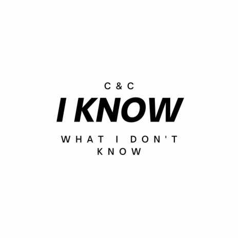 I Know What I Don't Know | Boomplay Music