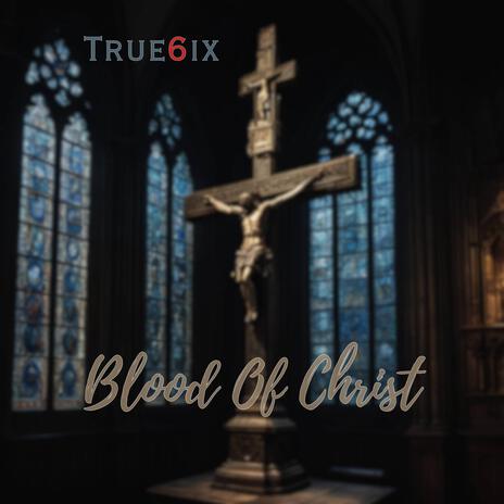 Blood Of Christ | Boomplay Music