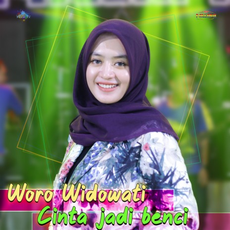 Cinta Jadi Benci ft. Woro Widowati | Boomplay Music