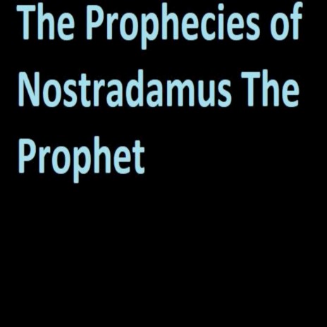 The Prophecies of Nostradamus the Prophet