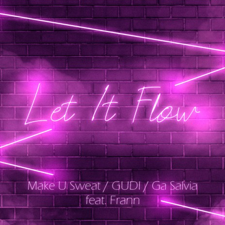 Let It Flow ft. Gudi, Ga Salvia & Frann | Boomplay Music