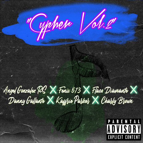 Cypher Vol.2 ft. Danny Gallante, Kaffrie Parker, Fenix 513, Flaco Diamante & Charly Brown | Boomplay Music