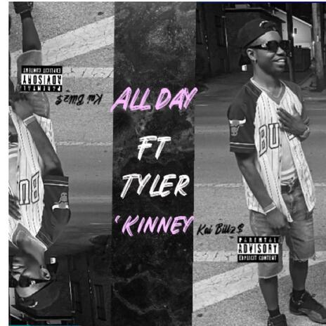 All Day ft. Tyler ‘Kinney