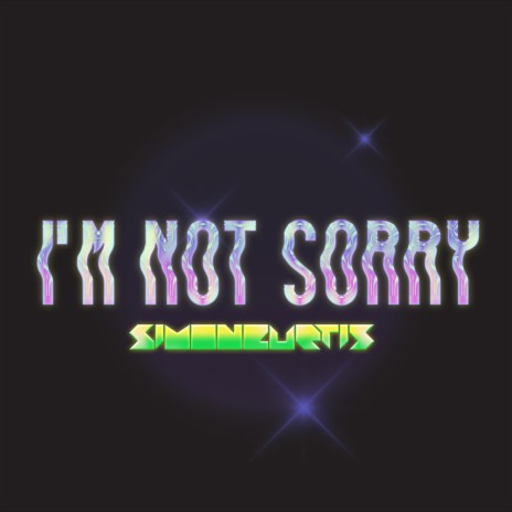 I'm Not Sorry | Boomplay Music