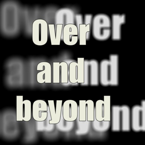 Over and beyond