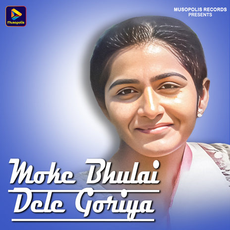 Moke Bhulai Dele Goriya ft. Monika Mundu | Boomplay Music