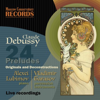 CLAUDE DEBUSSY. 24 PRELUDES. Original Versions and Performers' Deconstructions