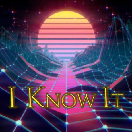 I Know It | Boomplay Music