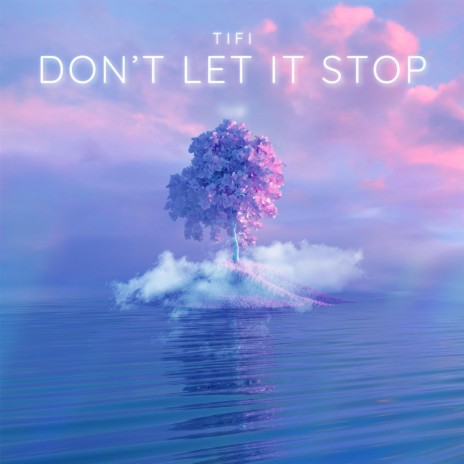 Don't Let It Stop | Boomplay Music