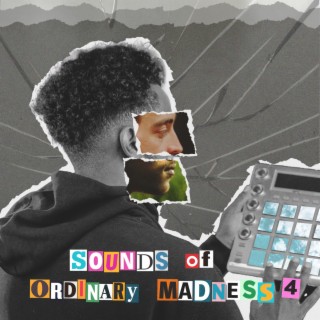 Sounds of Ordinary Madness 4