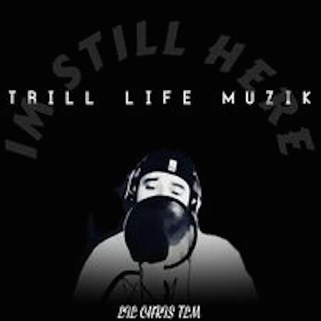 IM STILL HERE ft. Lil Chris Tlm