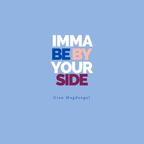 IMMA BE BY YOUR SIDE | Boomplay Music