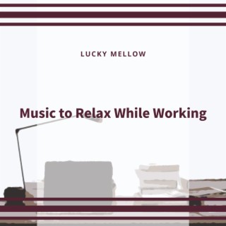 Music to Relax While Working