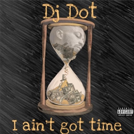 I Aint Got Time | Boomplay Music