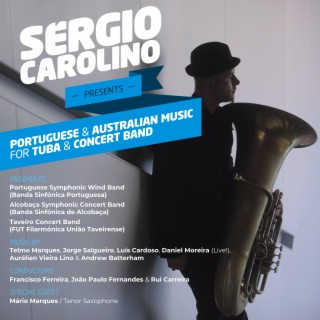 Sérgio Carolino presents Portuguese & Australian Music for Tuba & Concert Band