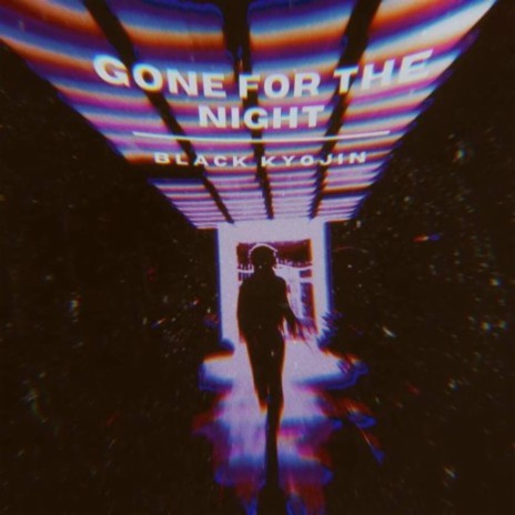 Gone For The Night | Boomplay Music