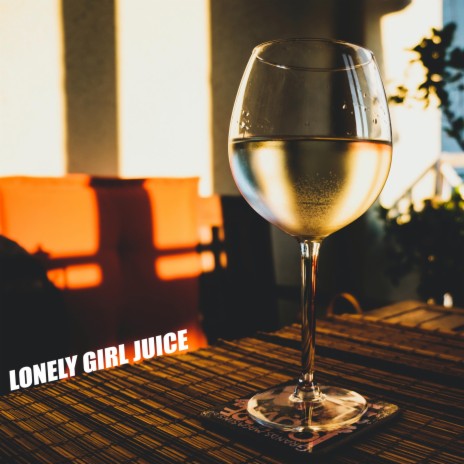 Lonely Girl Juice | Boomplay Music