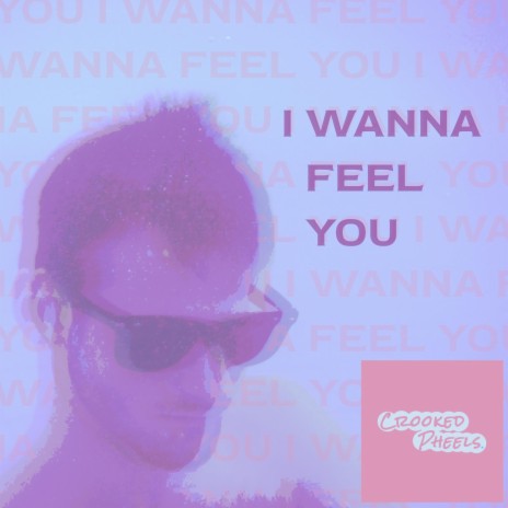 I wanna feel you | Boomplay Music