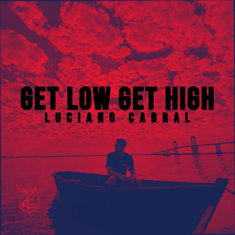 get low get high | Boomplay Music