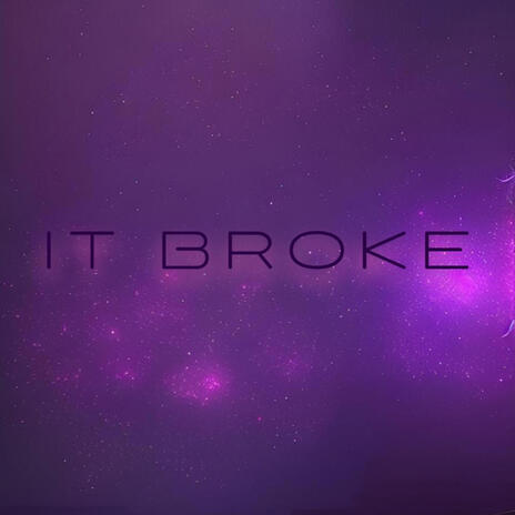 it broke | Boomplay Music