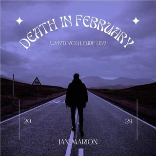 Death in February (Why'd you leave us?)