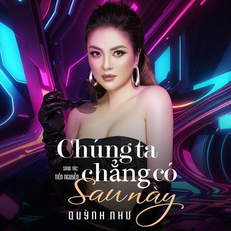 Chúng Ta Chẳng Có Sau Này (House Remix) ft. Daniel Mastro | Boomplay Music