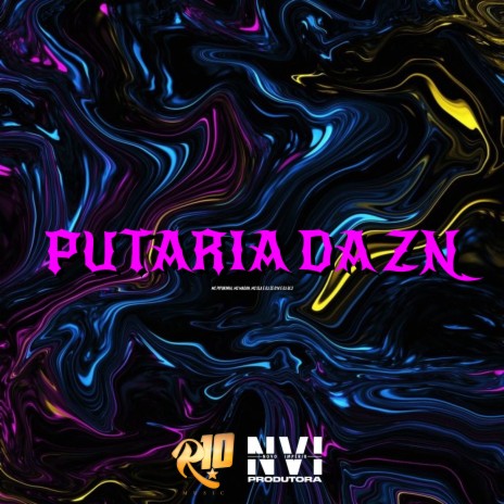 Putaria da Zn ft. MC Madan, DJ Zé 014, MC SLA & DJ GL3 | Boomplay Music