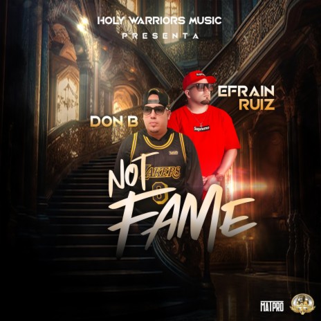 Not Fame ft. Efrain Ruiz | Boomplay Music