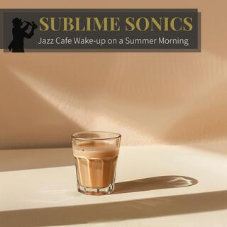 Jazz Cafe Wake-up on a Summer Morning