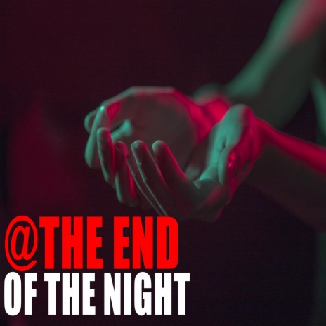 @The End Of The Night | Boomplay Music