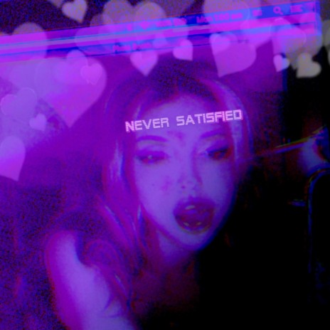 Never Satisfied | Boomplay Music