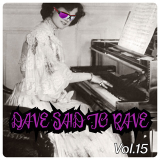 Dave Said To Rave, Vol. 15