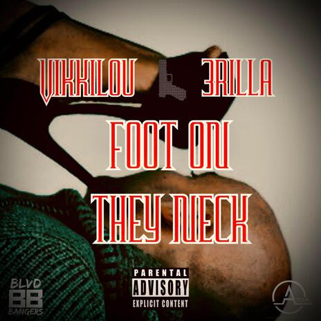 Foot On They Neck ft. 3RILLA | Boomplay Music