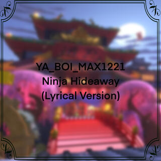 Ninja Hideaway (Lyrical Version)