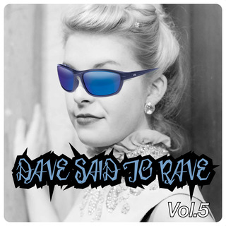 Dave Said To Rave, Vol. 5