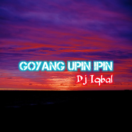 Goyang Upin Ipin | Boomplay Music