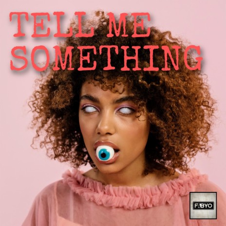 Tell Me Something | Boomplay Music