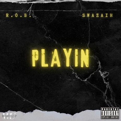 Playin ft. Swazaih