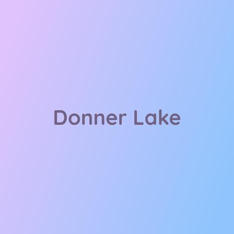 Donner Lake | Boomplay Music