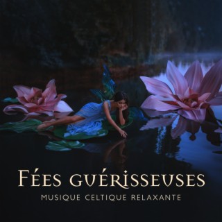 Fées guérisseuses: Musique celtique relaxante avec paysage sonore naturel