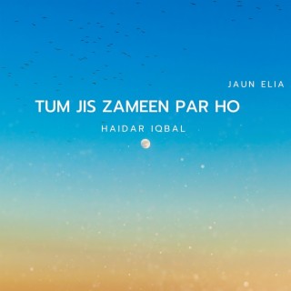 Tum Jis Zameen Par Ho