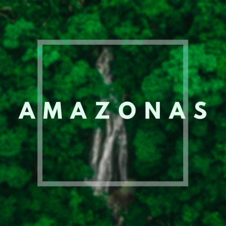 Amazonas | Boomplay Music