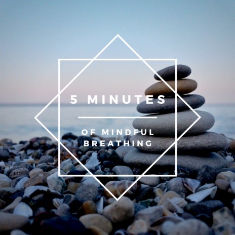 5 Minutes of Mindful Breathing | Boomplay Music