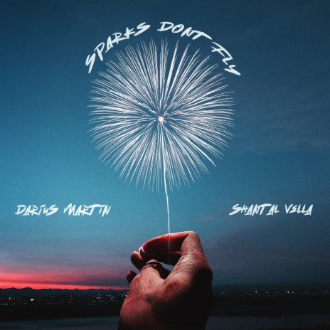 SPARKS DON'T FLY ft. Shantal Vella | Boomplay Music