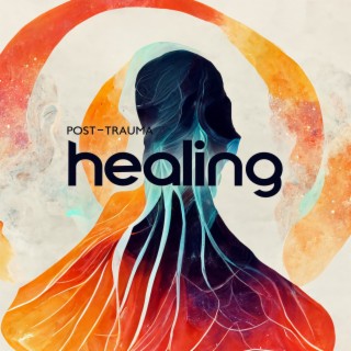 Post-Trauma Healing: Get Over Any Dramatic Situations, Dimnish Traumatic Experiences, Face The Fears in You
