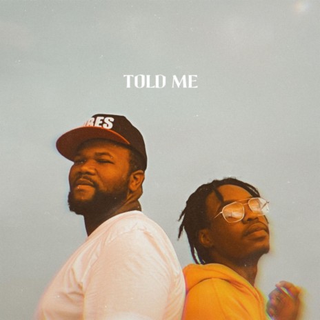 Told Me ft. Jarriel Early | Boomplay Music