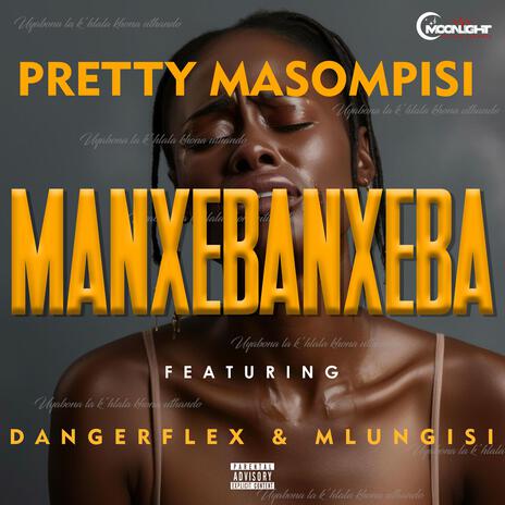 Manxebanxeba 2.0 (Pretty Masompisi Remix) ft. Pretty Masompisi & Mlungisi | Boomplay Music