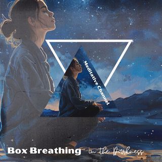 Box Breathing in the Darkness