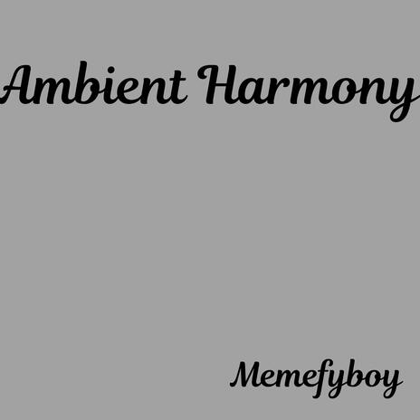 Ambient Harmony | Boomplay Music