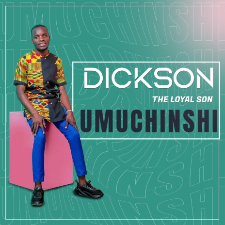 Dickson the loyal son _ umuchishi